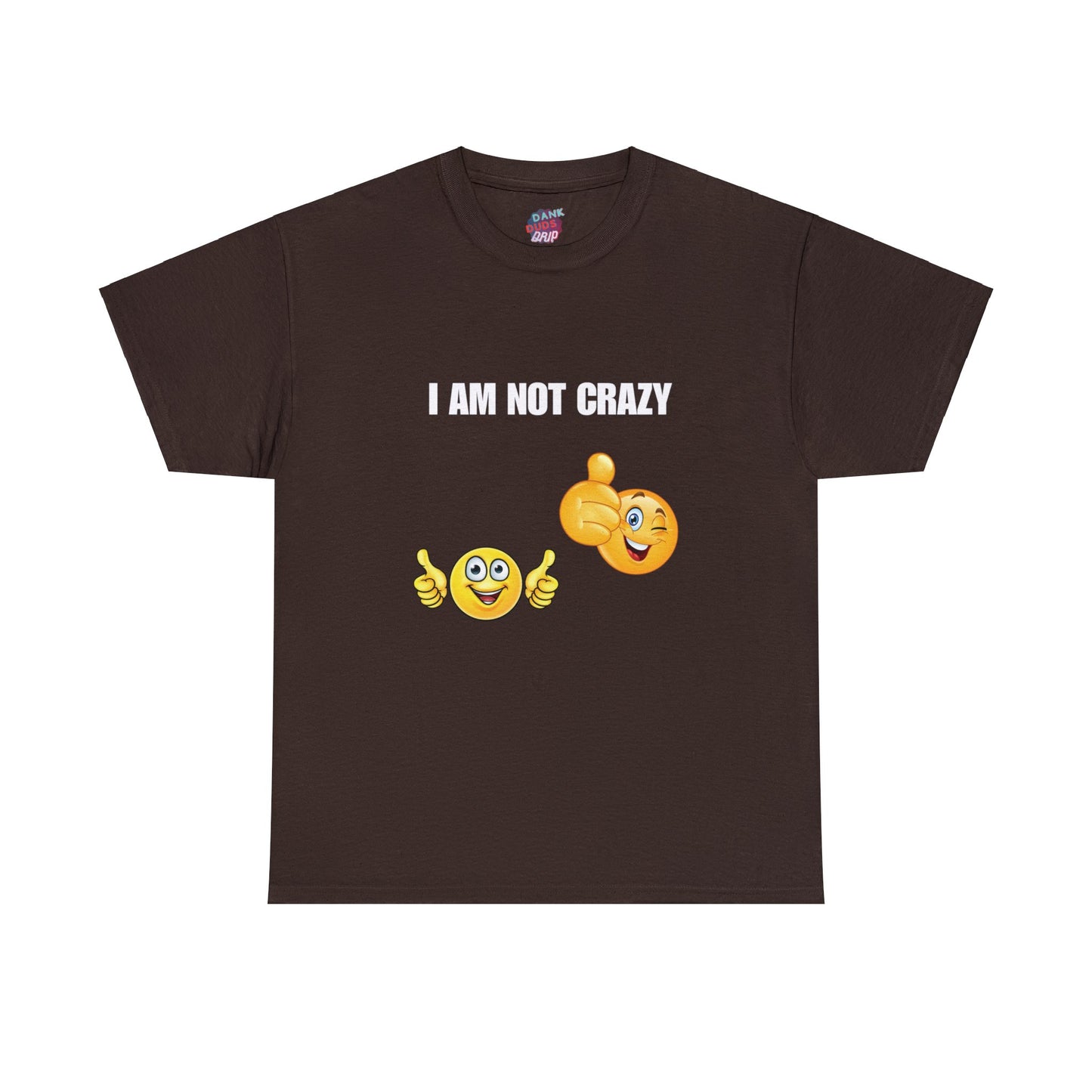 I am not crazy Tee