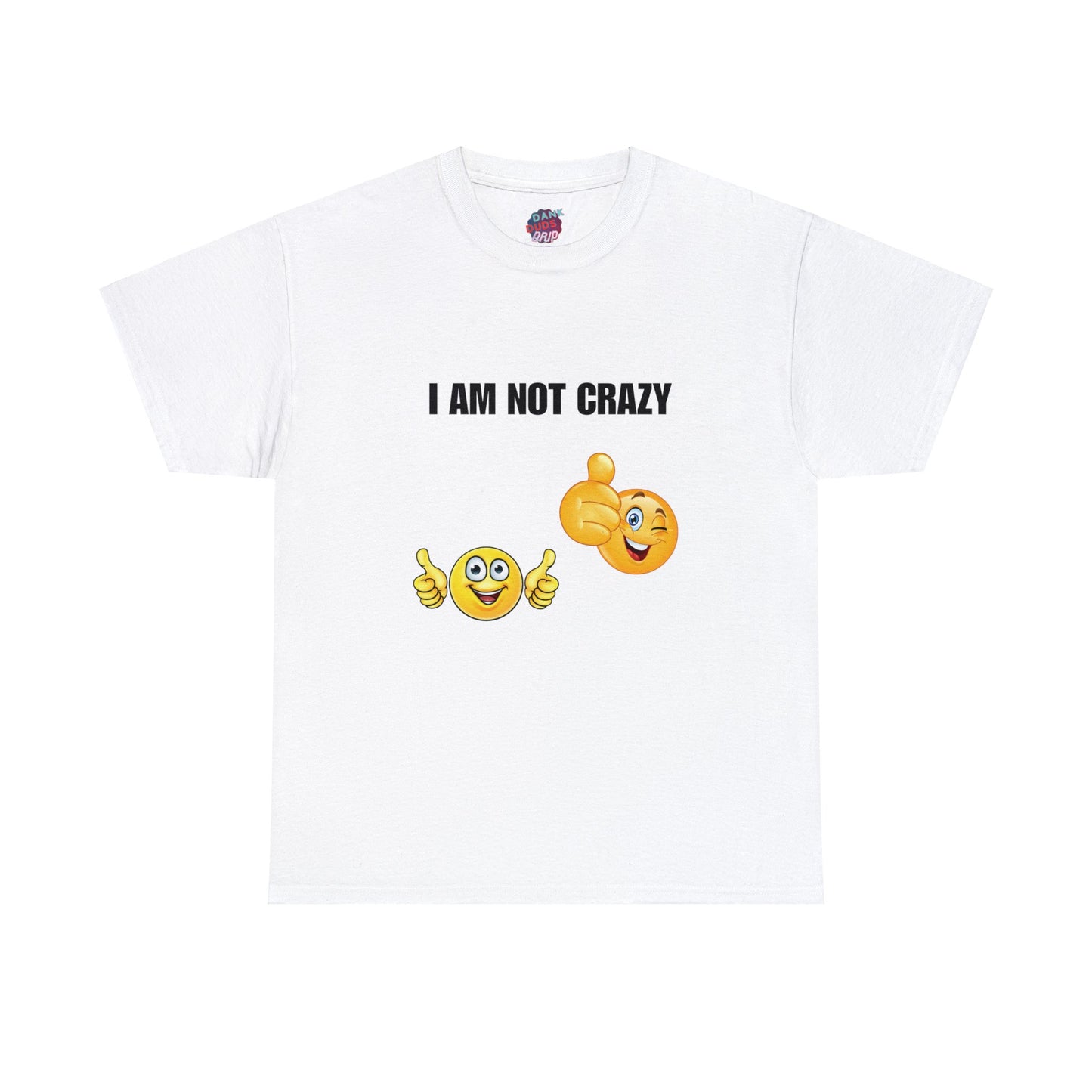 I am not crazy Tee