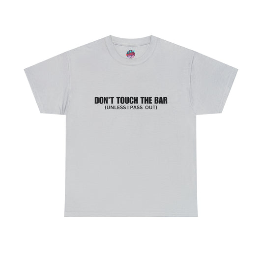 Don't touch the bar Tee