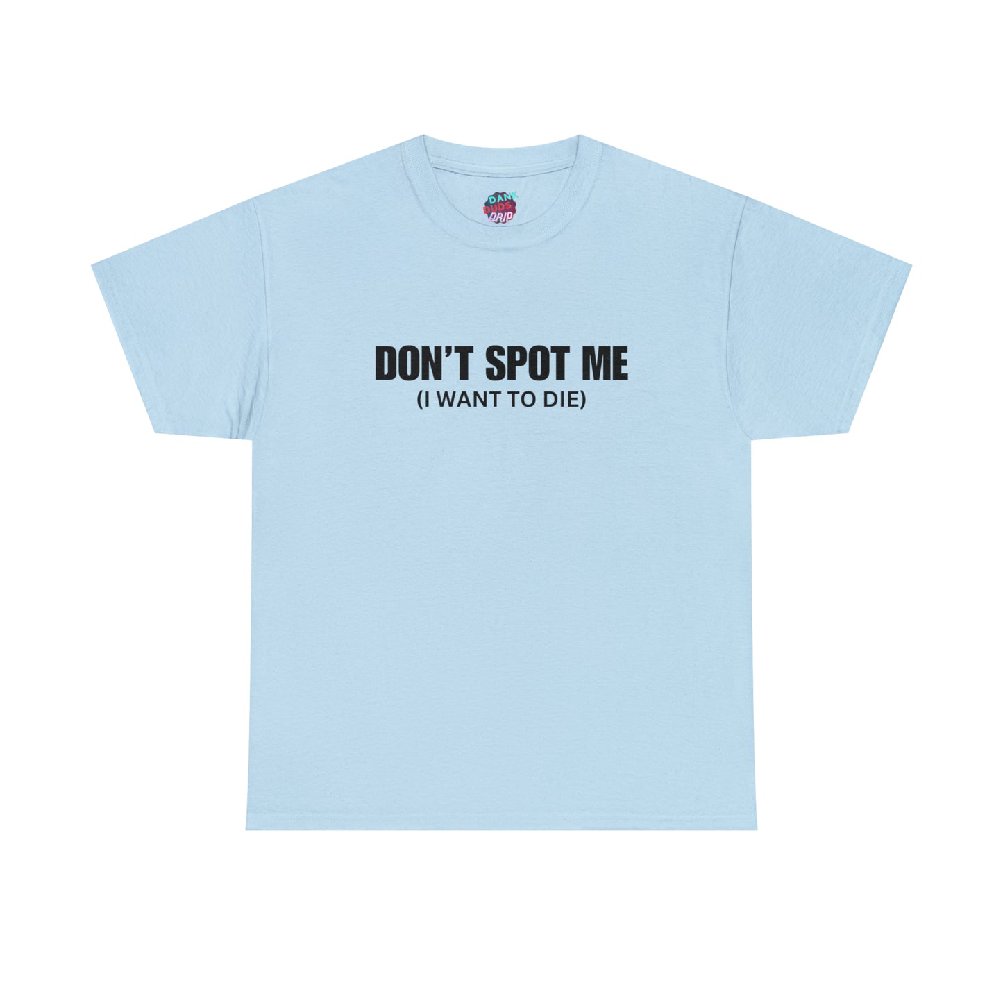 Don't Spot Me Tee