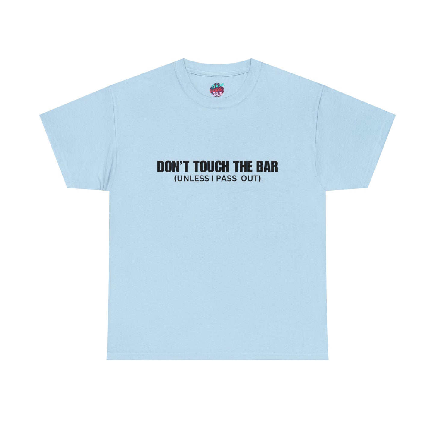 Don't touch the bar Tee