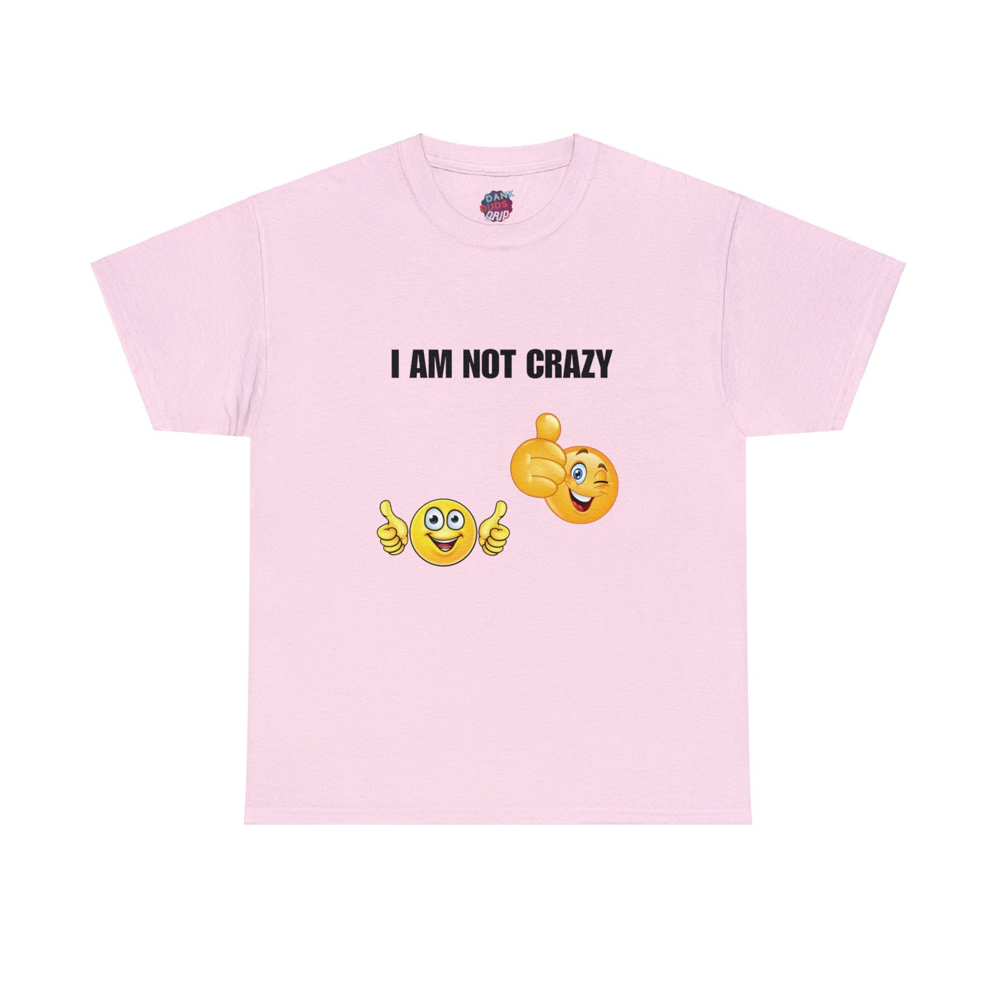 I am not crazy Tee