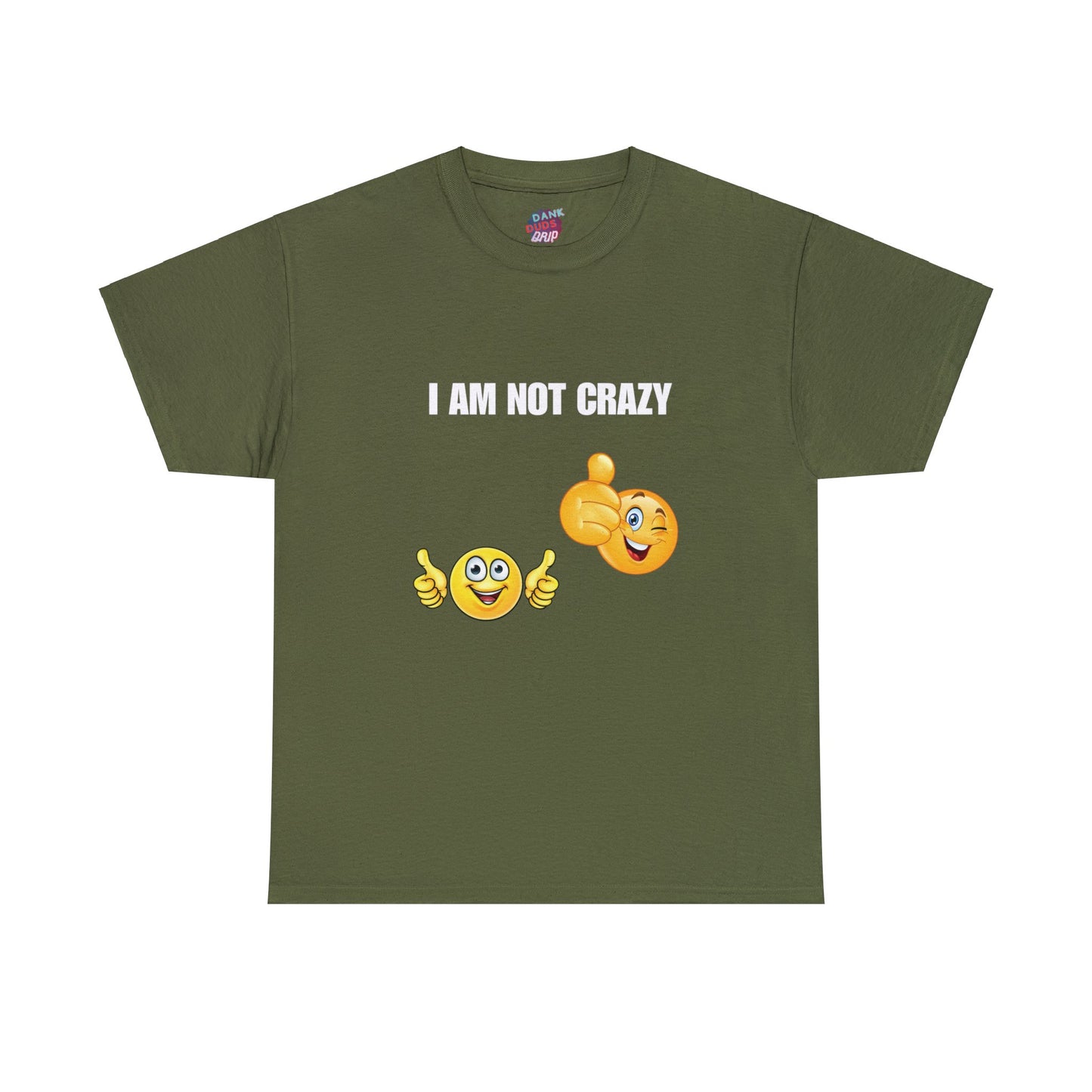 I am not crazy Tee