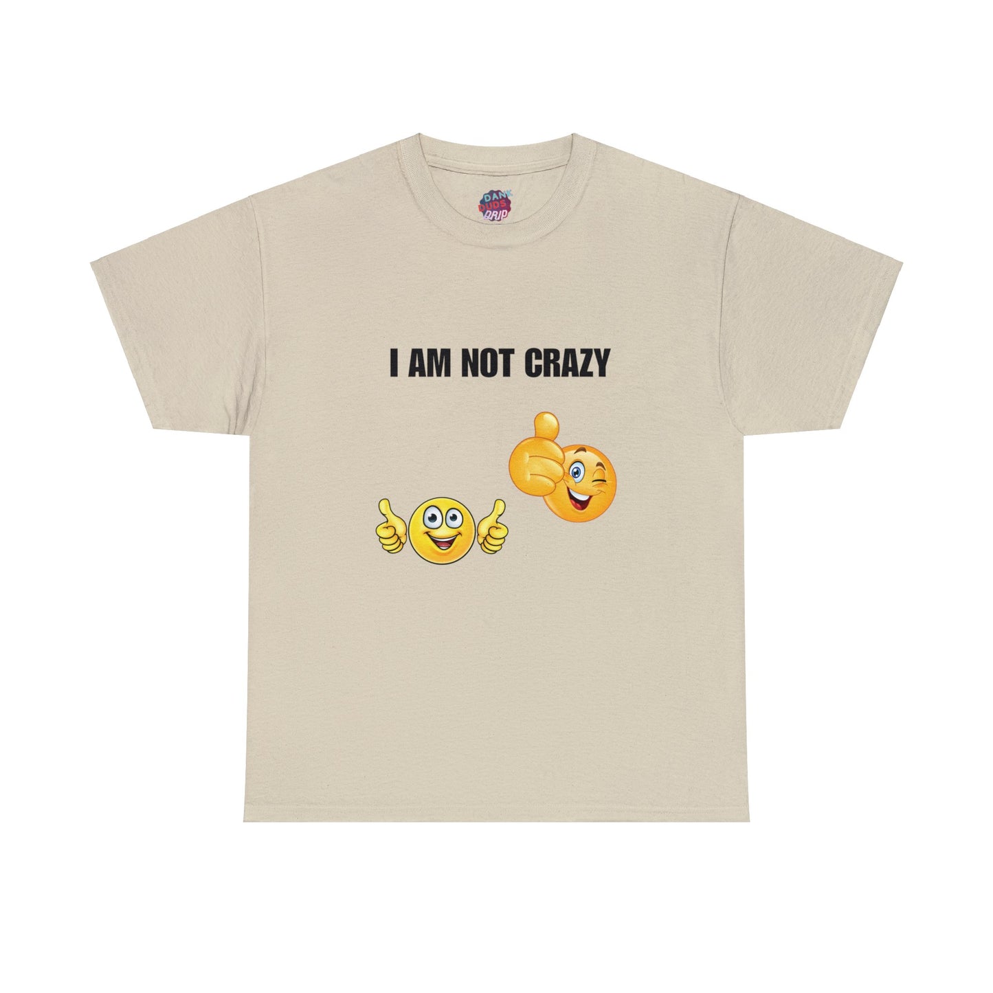 I am not crazy Tee