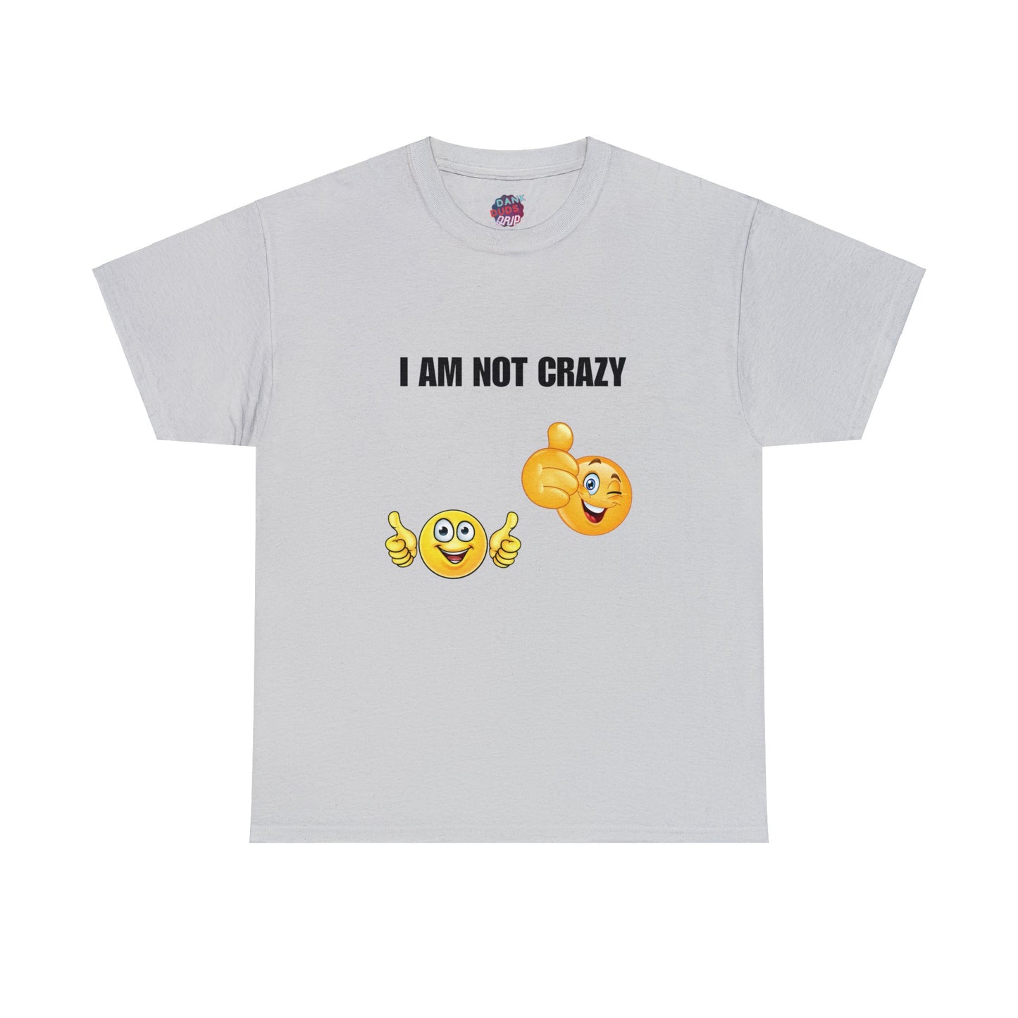 I am not crazy Tee